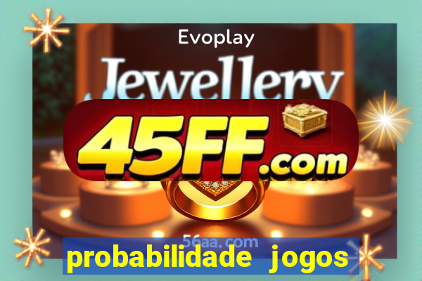 probabilidade jogos de futebol